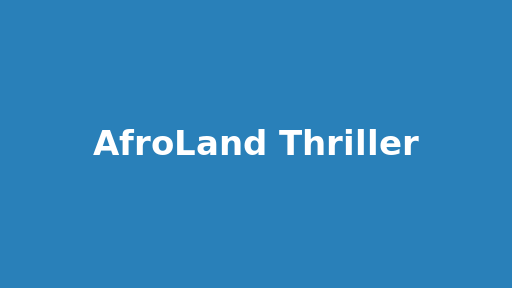 AfroLand Thriller