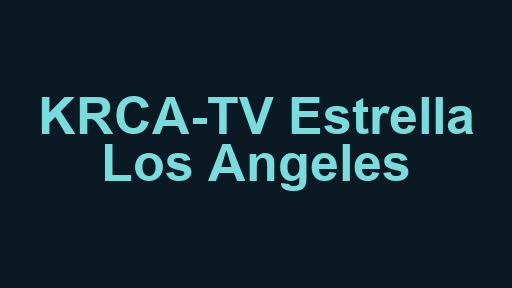 KRCA-TV Estrella Los Angeles