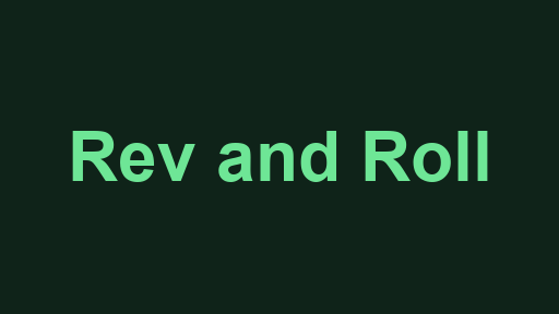 Rev and Roll