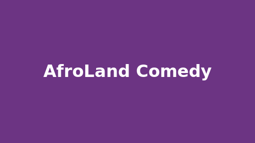 AfroLand Comedy