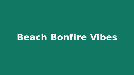 Beach Bonfire Vibes