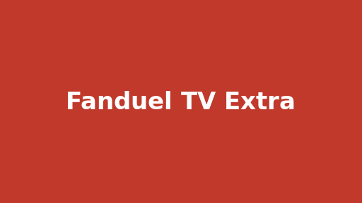 Fanduel TV Extra