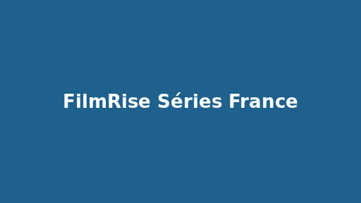 FilmRise Séries France