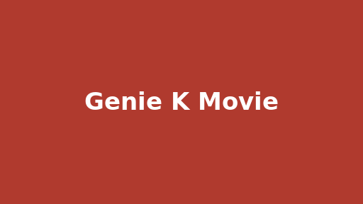 Genie K Movie