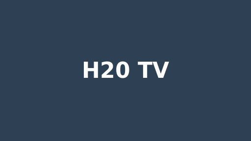 H20 TV