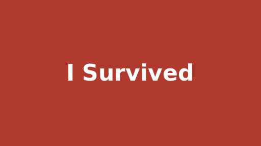 I Survived