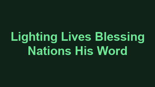 Lighting Lives Blessing Nations His Word