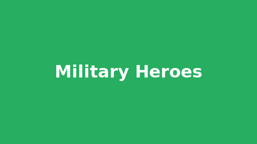 Military Heroes