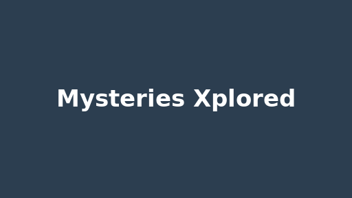 Mysteries Xplored