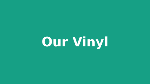 Our Vinyl