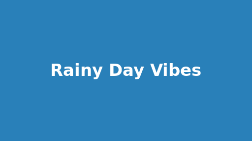 Rainy Day Vibes