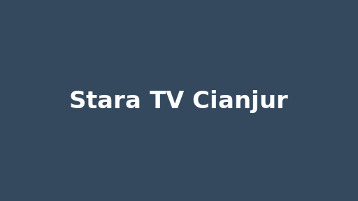 Stara TV Cianjur