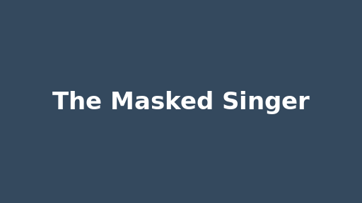 The Masked Singer