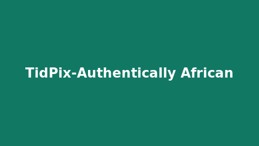 TidPix-Authentically African