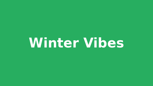 Winter Vibes